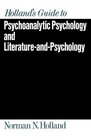 Holland's Guide to Psychoanalytic Psychology and LiteratureandPsychology