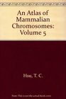 An Atlas of Mammalian Chromosomes Volume 5