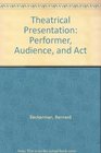 Theatrical Presentation Performer Audience and Act