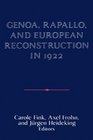 Genoa, Rapallo, and European Reconstruction in 1922 (Publications of the German Historical Institute)