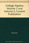 College Algebra Volume 1 and Volume 2 Custom Publication