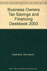 Business Owners Tax Savings and Financing Deskbook 2003