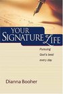 Your Signature Life Pursuing God's Best Every Day