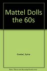 Mattel Dolls The 60's