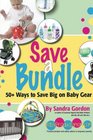 Save a Bundle 50 Ways to Save Big on Baby Gear