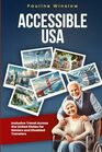 Accessible USA: Inclusive Travel Across the United States for Seniors and Disabled Travelers (Accessible Travel Adventures: Exploring the World Without Limits)
