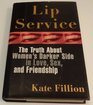 Lip Service The Myth of Female Virtue in Love Sex and Friendship