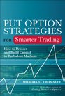 Put Option Strategies for Smarter Trading How to Protect and Build Capital in Turbulent Markets