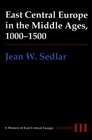 East Central Europe in the Middle Ages, 1000-1500 (History of East Central Europe)