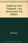 California Civil Trialbook Law School and Cle Edition