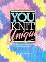 You Knit Unique