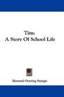 Tim A Story Of School Life