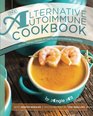 The Alternative Autoimmune Cookbook: Eating for All Phases of the Paleo Autoimmune Protocol