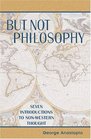 But Not Philosophy Seven Introductions to NonWestern Thought  Seven Introductions to NonWestern Thought