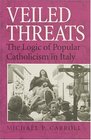 Veiled Threats  The Logic of Popular Catholicism in Italy