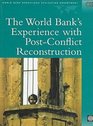 The World Bank's Experience With PostConflict Reconstruction