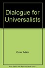 Dialogue for Universalists