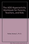 The Add Hyperactivity Workbook for Parents Teachers and Kids