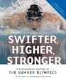 Swifter Higher Stronger A Photographic History of the Summer Olympics
