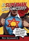 Is Superman Circumcised The Complete Jewish History of the World's Greatest Hero