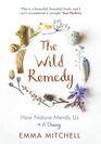 The Wild Remedy How Nature Mends Us  A Diary