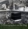 A Photographer on the Hajj The Travels of Mohammad 'Ali Effendi Sa'udi