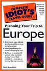 Complete Idiots Guide to Planning Your Trip to Europe