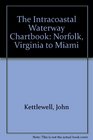The Intracoastal Waterway Chartbook Norfolk Virginia to Miami Florida 2/e