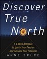 Discover True North  A Program to Ignite Your Passion and Activate Your Potential