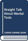 Straight Talk About Mental Tests