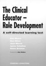The Clinical Educator Role Development A Selfdirected Learning Text