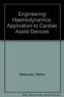 Engineering hemodynamics Application to cardiac assist devices