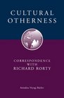 Cultural Otherness Correspondence With Richard Rorty