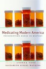 Medicating Modern America Prescription Drugs in History