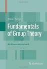 Fundamentals of Group Theory An Advanced Approach