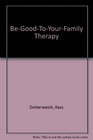 Be-Good-To-Your-Family Therapy (Elf-help books)