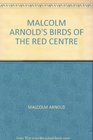 MALCOLM ARNOLD'S BIRDS OF THE RED CENTRE