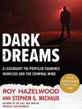 Dark Dreams A Legendary FBI Profiler Examines Homicide and the Criminal Mind