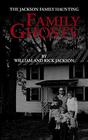 Family Ghosts The Jackson Family Haunting