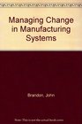 Managing Change In Manufacturing Systems