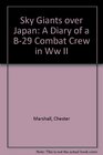 Sky Giants over Japan  A Diary of a B29 Combat Crew in WW II