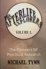 The Afterlife Explorers Vol 1 The Pioneers of Psychical Research
