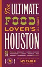 The Ultimate Food Lover's Guide to Houston 3rd Edition