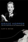Grace Hopper and the Invention of the Information Age (Lemelson Center Studies in Invention and Innovation)