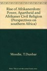 The Rise of Afrikanerdom Power Apartheid and the Afrikaner Civil Religion