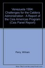 Venezuela 1994 Challenges for the Caldera Administration  A Report of the Csis Americas Program