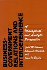 BusinessGovernment Relations and Interdependence A Managerial and Analytic Perspective