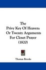 The Privy Key Of Heaven Or Twenty Arguments For Closet Prayer