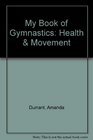 My Book of Gymnastics Health  Movement