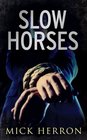 Slow Horses (Slough House, Bk 1)